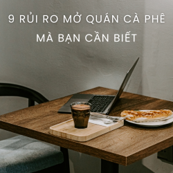 9 Rủi Ro Khi Mở Quán Cafe Bạn Phải Biết – Cách Khắc Phục-2